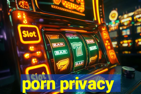 porn privacy